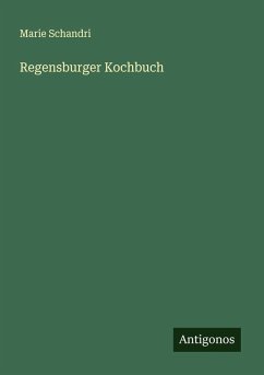 Regensburger Kochbuch - Schandri, Marie