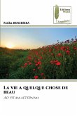 La vie a quelque chose de beau La vie a quelque chose de beau