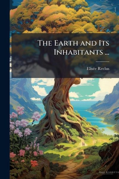 The Earth and Its Inhabitants ...