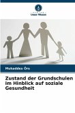 Zustand der Grundschulen im Hinblick auf soziale Gesundheit Zustand der Grundschulen im Hinblick auf soziale Gesundheit