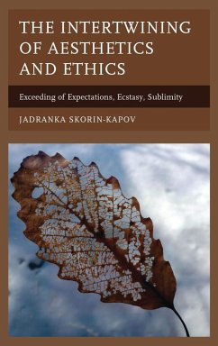 The Intertwining of Aesthetics and Ethics (eBook, PDF) - Skorin-Kapov, Jadranka The Intertwining of Aesthetics and Ethics (eBook, PDF) - Skorin-Kapov, Jadranka