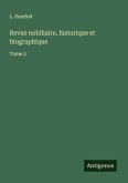 Revue nobiliaire, historique et biographique