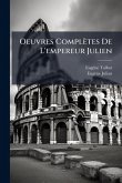 Oeuvres Complètes De L'empereur Julien Oeuvres Complètes De L'empereur Julien