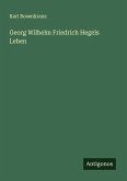Georg Wilhelm Friedrich Hegels Leben
