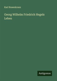 Cover Georg Wilhelm Friedrich Hegels Leben