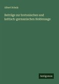 Beiträge zur bretonischen und keltisch-germanischen Heldensage Beiträge zur bretonischen und keltisch-germanischen Heldensage
