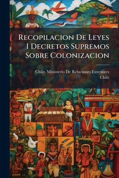 Recopilacion De Leyes I Decretos Supremos Sobre Colonizacion Recopilacion De Leyes I Decretos Supremos Sobre Colonizacion