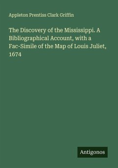 Cover The Discovery of the Mississippi. A Bibliographical Account, with a Fac-Simile of the Map of Louis Juliet, 1674