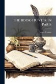 The Book-Hunter in Paris The Book-Hunter in Paris