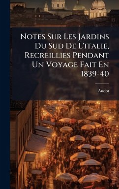 Cover Notes Sur Les Jardins Du Sud De L'italie, Recreillies Pendant Un Voyage Fait En 1839-40