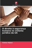 O direito à segurança humana no sistema jurídico da UA O direito à segurança humana no sistema jurídico da UA