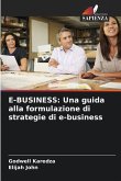 E-BUSINESS: Una guida alla formulazione di strategie di e-business E-BUSINESS: Una guida alla formulazione di strategie di e-business