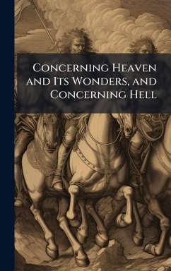 Concerning Heaven and Its Wonders, and Concerning Hell