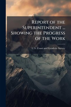 Cover Report of the Superintendent ... Showing the Progress of the Work