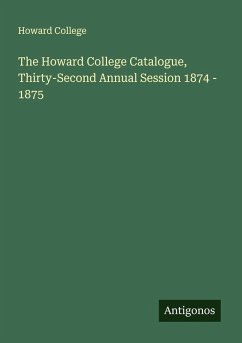 The Howard College Catalogue, Thirty-Second Annual Session 1874 - 1875 - Howard College