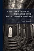 Aspects of Faith and Religion in the Seventeenth Century Aspects of Faith and Religion in the Seventeenth Century