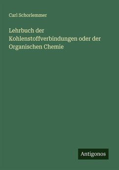 Lehrbuch der Kohlenstoffverbindungen oder der Organischen Chemie Cover Lehrbuch der Kohlenstoffverbindungen oder der Organischen Chemie