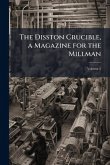 The Disston Crucible, a Magazine for the Millman