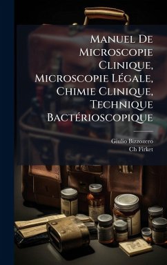 Cover Manuel De Microscopie Clinique, Microscopie LÃ(c)gale, Chimie Clinique, Technique BactÃ(c)rioscopique