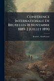 ConfÃ(c)rence Internationale De Bruxelles 18 Novembre 1889-2 Juillet 1890 ConfÃ(c)rence Internationale De Bruxelles 18 Novembre 1889-2 Juillet 1890