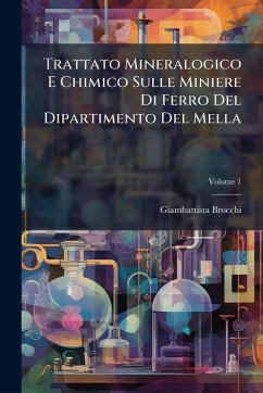 Trattato Mineralogico E Chimico Sulle Miniere Di Ferro Del Dipartimento Del Mella - Brocchi, Giambattista