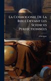 La Cosmogonie De La Bible Devant Les Sciences PerfectionnÃ(c)es La Cosmogonie De La Bible Devant Les Sciences PerfectionnÃ(c)es