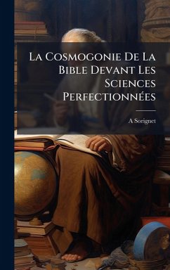 Cover La Cosmogonie De La Bible Devant Les Sciences PerfectionnÃ(c)es