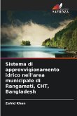 Sistema di approvvigionamento idrico nell'area municipale di Rangamati, CHT, Bangladesh Sistema di approvvigionamento idrico nell'area municipale di Rangamati, CHT, Bangladesh