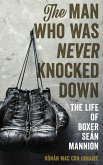 The Man Who Was Never Knocked Down (eBook, PDF) The Man Who Was Never Knocked Down (eBook, PDF)