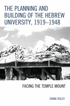The Planning and Building of the Hebrew University, 1919-1948 (eBook, PDF) - Dolev, Diana