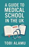 A Guide to Medical School in the UK (eBook, ePUB)