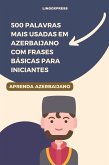 500 Palavras Mais Usadas em Azerbaijano com Frases Básicas para Iniciantes (eBook, ePUB)