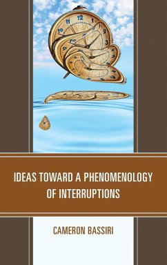 Ideas toward a Phenomenology of Interruptions (eBook, PDF) - Bassiri, Cameron