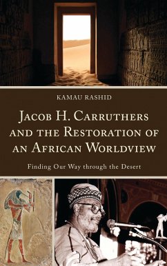 Jacob H. Carruthers and the Restoration of an African Worldview (eBook, PDF) Cover Jacob H. Carruthers and the Restoration of an African Worldview (eBook, PDF)