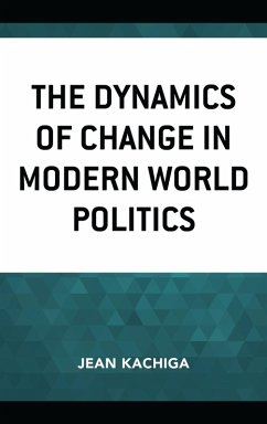 The Dynamics of Change in Modern World Politics (eBook, PDF) - Kachiga, Jean