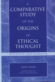 A Comparative Study of the Origins of Ethical Thought (eBook, PDF) A Comparative Study of the Origins of Ethical Thought (eBook, PDF)