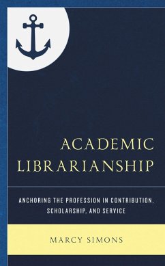 Academic Librarianship (eBook, PDF) - Simons, Marcy Academic Librarianship (eBook, PDF) - Simons, Marcy