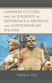 Common Culture and the Ideology of Difference in Medieval and Contemporary Poland (eBook, PDF)