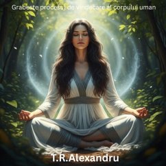 GRABESTE PROCESUL DE VINDECARE AL CORPULUI UMAN (eBook, ePUB) - Alexandru, Tabusca GRABESTE PROCESUL DE VINDECARE AL CORPULUI UMAN (eBook, ePUB) - Alexandru, Tabusca