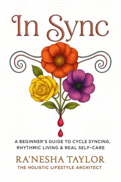 Cover In Sync: A Beginner's Guide to Cycle Syncing, Rhythmic Living, and Real Self-Care (eBook, ePUB)