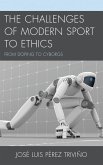 The Challenges of Modern Sport to Ethics (eBook, PDF) The Challenges of Modern Sport to Ethics (eBook, PDF)