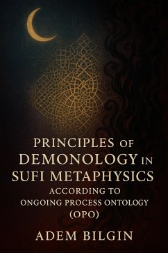 Cover Principles of Demonology in Sufi Metaphysics According to Ongoing Process Ontology (OPO) (eBook, ePUB)