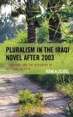 Pluralism in the Iraqi Novel after 2003 (eBook, PDF) Pluralism in the Iraqi Novel after 2003 (eBook, PDF)