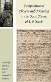 Compositional Choices and Meaning in the Vocal Music of J. S. Bach (eBook, PDF)