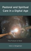 Pastoral and Spiritual Care in a Digital Age (eBook, PDF) Pastoral and Spiritual Care in a Digital Age (eBook, PDF)