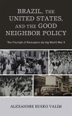 Brazil, the United States, and the Good Neighbor Policy (eBook, PDF)