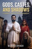 Gods, Castes, and Shadows: A Journey Through Hindu Hierarchy (eBook, ePUB) Gods, Castes, and Shadows: A Journey Through Hindu Hierarchy (eBook, ePUB)