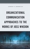 Organizational Communication Approaches to the Works of Joss Whedon (eBook, PDF)