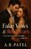 Fake Vows & Real Scars: A Billionaire Fake Marriage Romance With Too Much Past to Stay Pretend (eBook, ePUB) Fake Vows & Real Scars: A Billionaire Fake Marriage Romance With Too Much Past to Stay Pretend (eBook, ePUB)