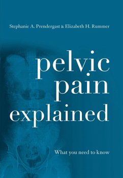 Pelvic Pain Explained (eBook, PDF) - Prendergast, Stephanie A.; Akincilar, Elizabeth H.